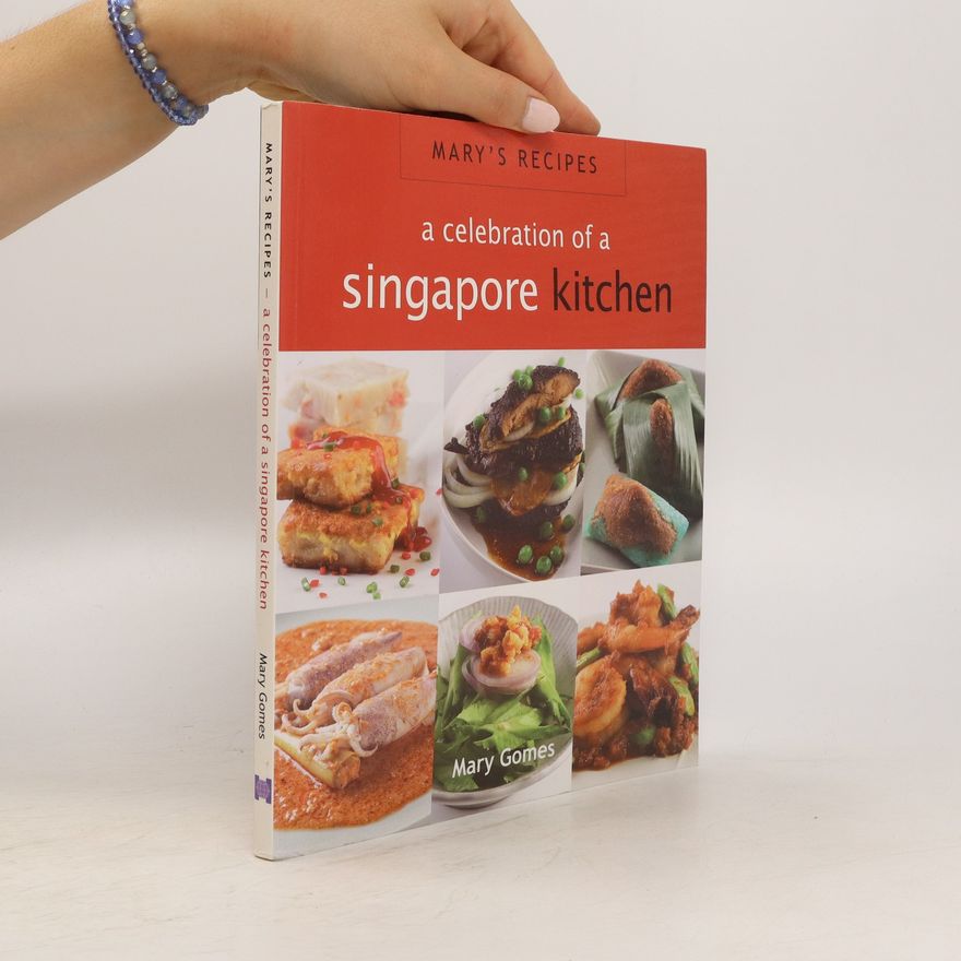 Mary Gomes Mary's Recipes. A Celebration of a Singapore Kitchen
