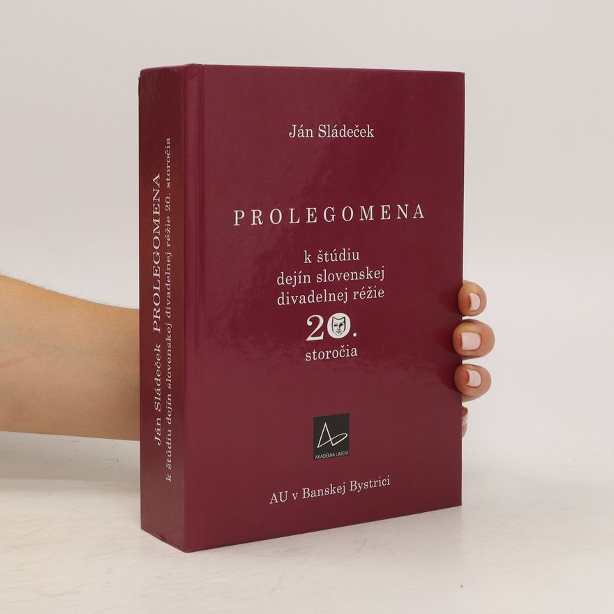 Ján Sládeček Prolegomena k študiu dejín slovenskej divadelnej réžie 20. storočia