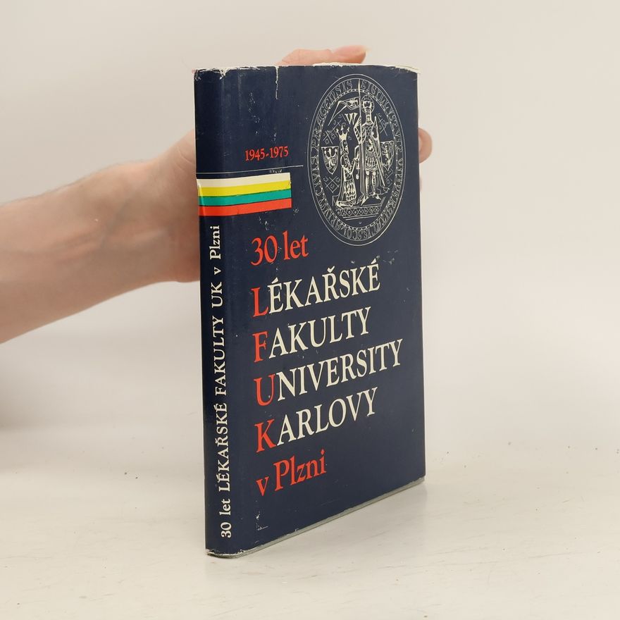Autorenkollektiv 30 let Lékařské fakulty University Karlovy v Plzni: 1945-1975