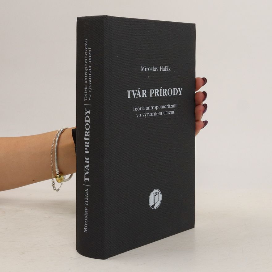 Miroslav Hal'ák Tvár prírody. Teória antropomorfizmu vo výtvarnom umení