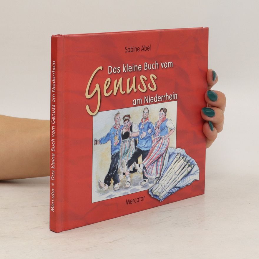 Sabine Abel Das kleine Buch vom Genuss am Niederrhein