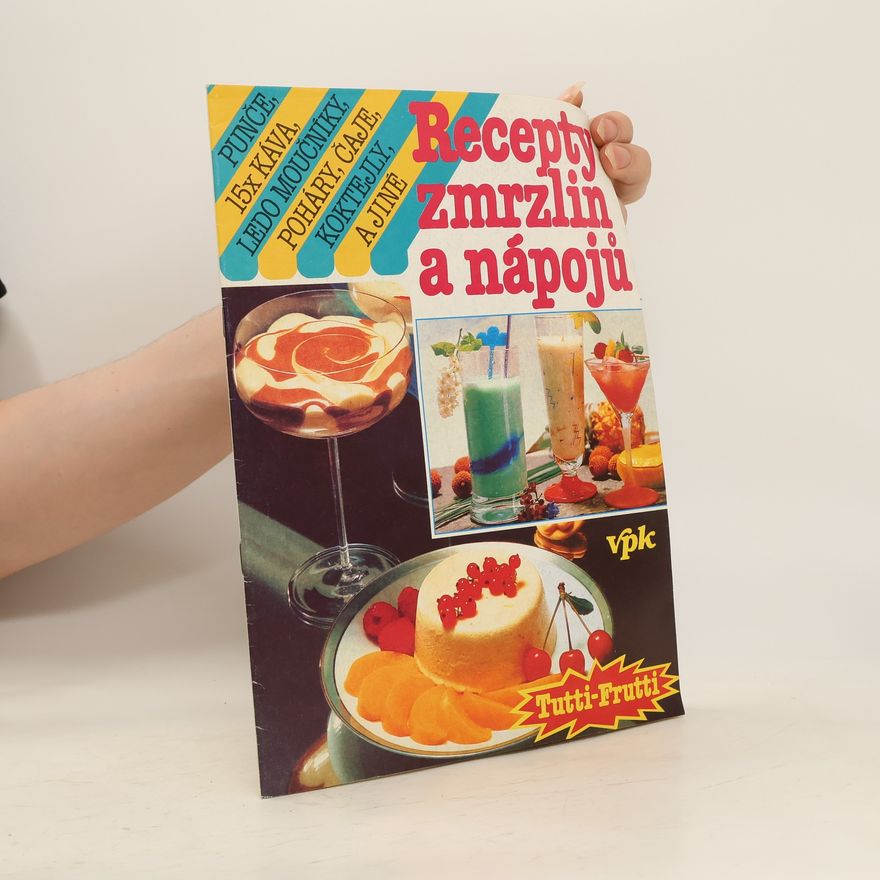 Kolektiv autorů Recepty zmrzlin a nápojů