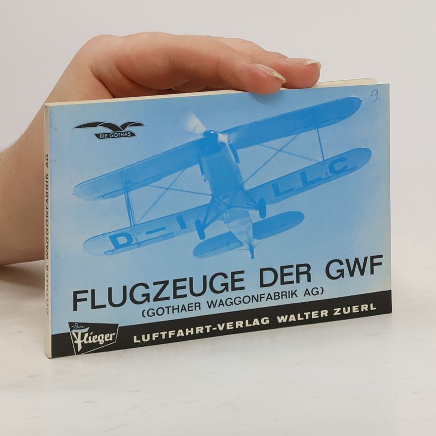 Autores varios Flugzeuge der GWF. Gothaer Waggonfabrik AG