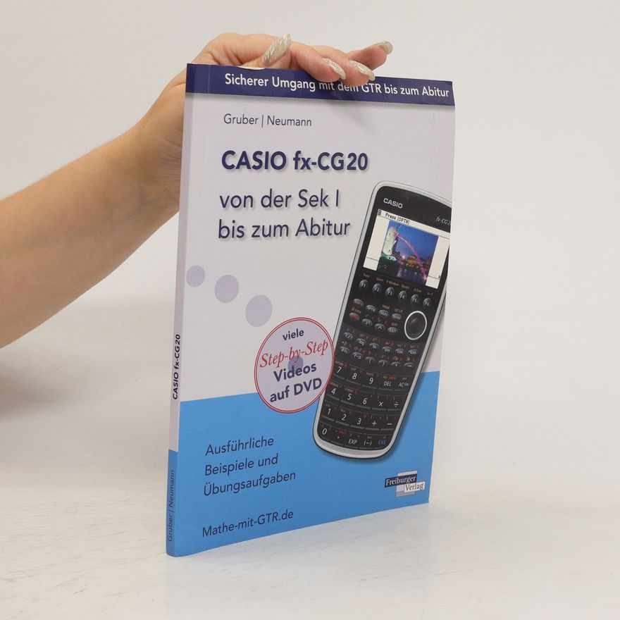 Helmut Gruber CASIO fx-CG20 von der Sek I bis zum Abitur