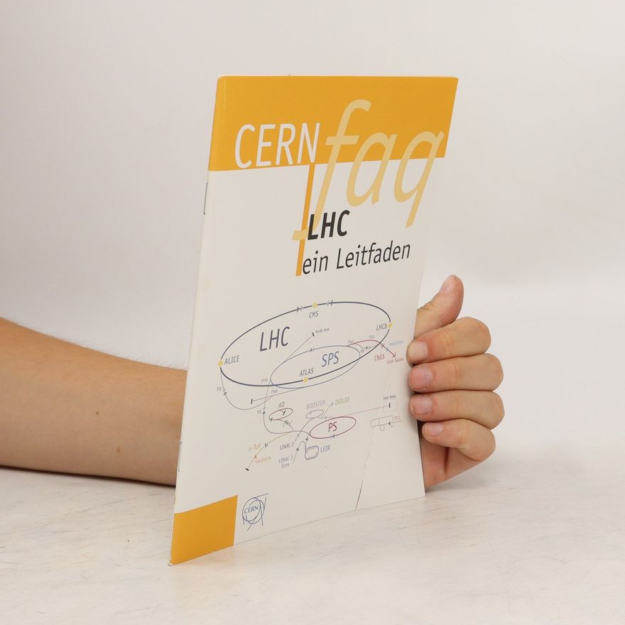Autorenkollektiv Cern faq. LHC - ein Leitfaden
