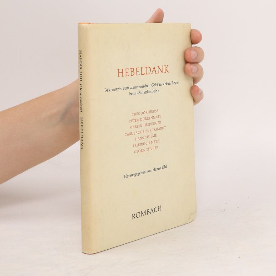 Various authors Hebeldank. Bekenntnis zum alemannischen Geist in sieben Reden beim Schatzkästlein