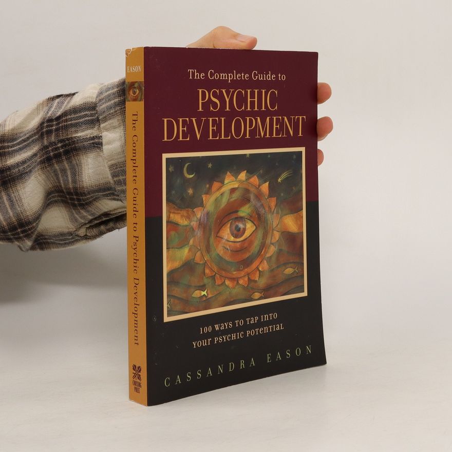 Cassandra Eason The Complete Guide to Psychic Development