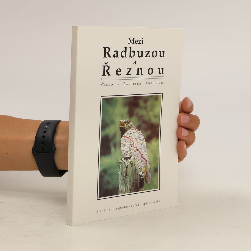 Various authors Mezi Radbuzou a Řeznou : Česko-bavorská antologie