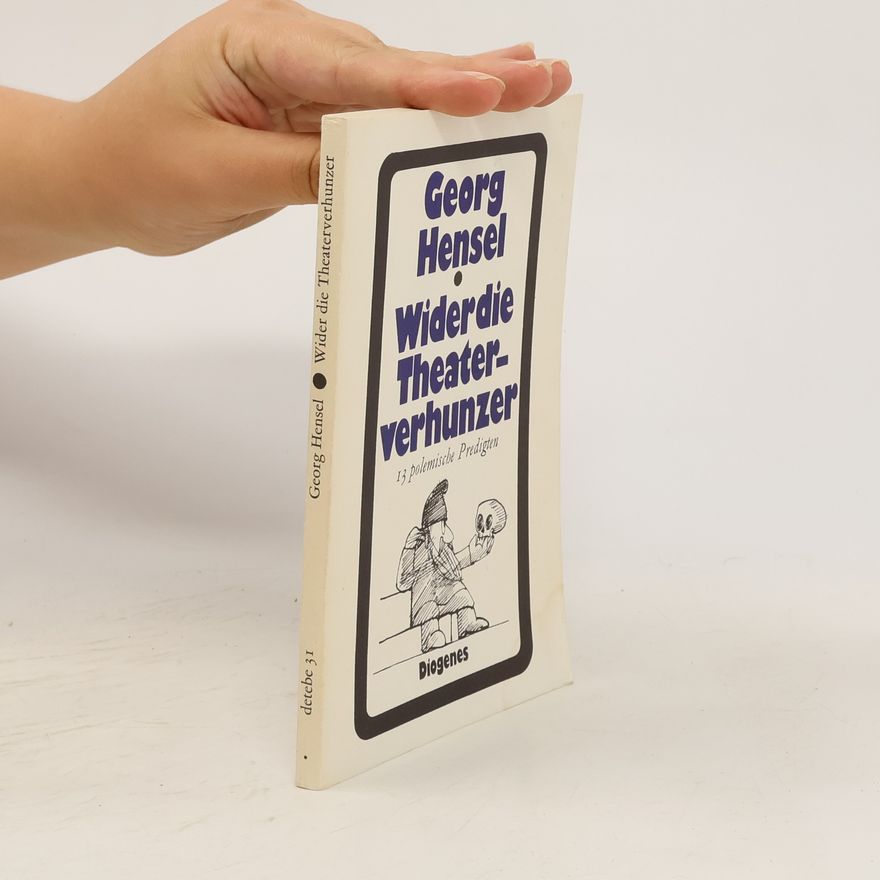 Georg Hensel Wider die Theaterverhunzer