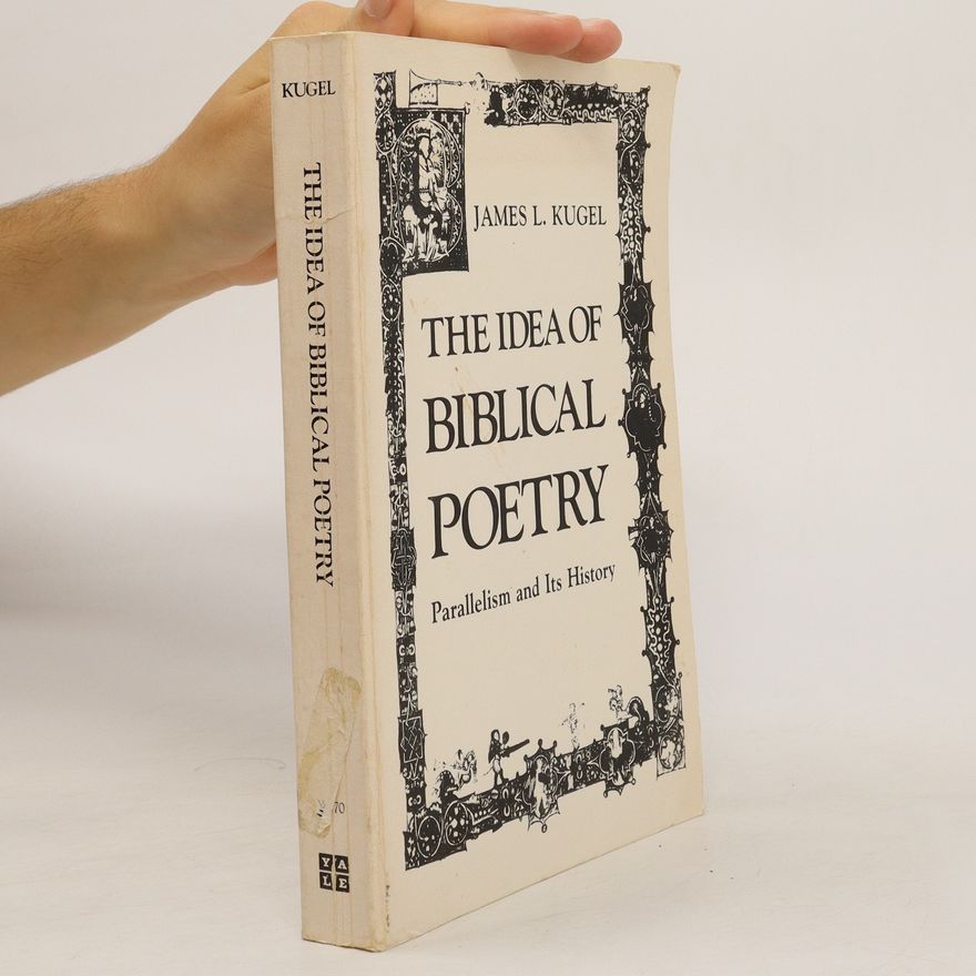 James L. Kugel The Idea of Biblical Poetry
