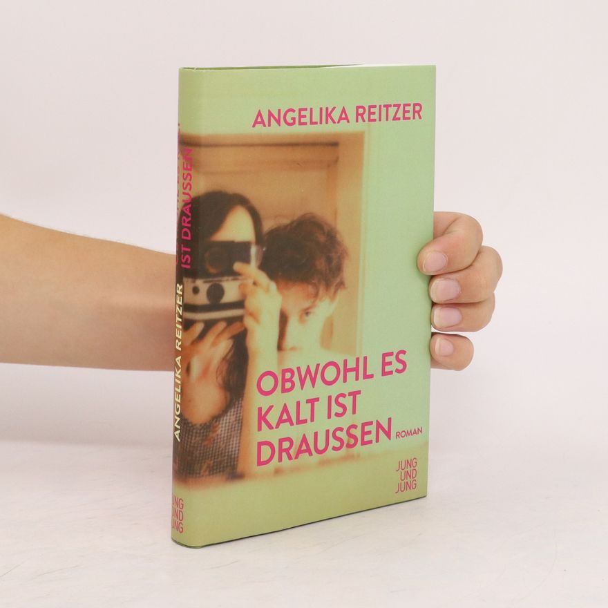 Angelika Reitzer Obwohl es kalt ist draußen