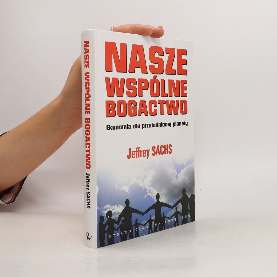 Jeffrey Sachs Nasze wspólne bogactwo