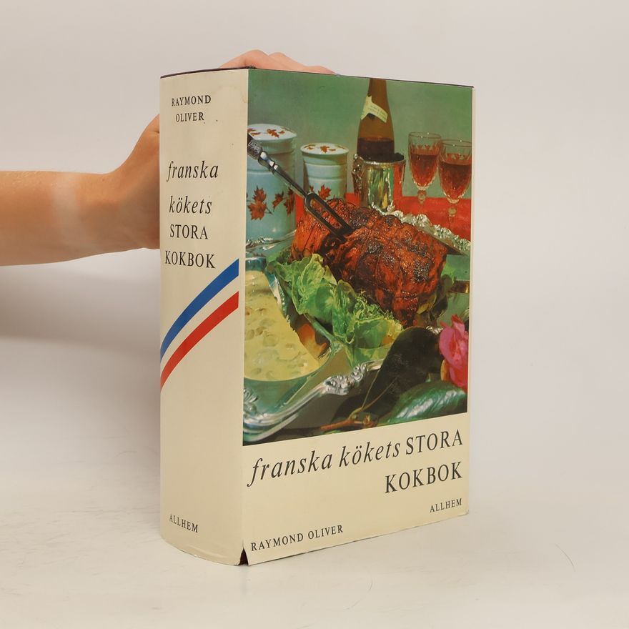 Raymond Oliver Franska kökets stora kokbok