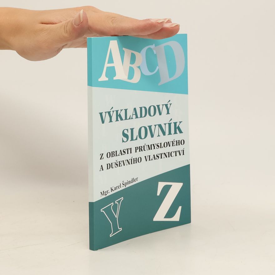 Karel Špindler Výkladový slovník z oblasti průmyslového a duševního vlastnictví