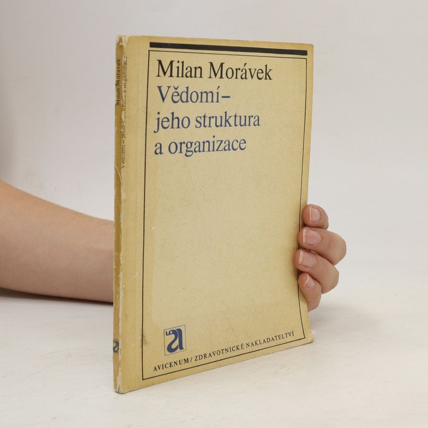 Milan Morávek Vědomí - jeho struktura a organizace