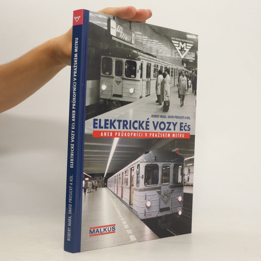 Miloslav Ptáček Elektrické vozy Ečs, aneb, Průkopníci v Pražském metru
