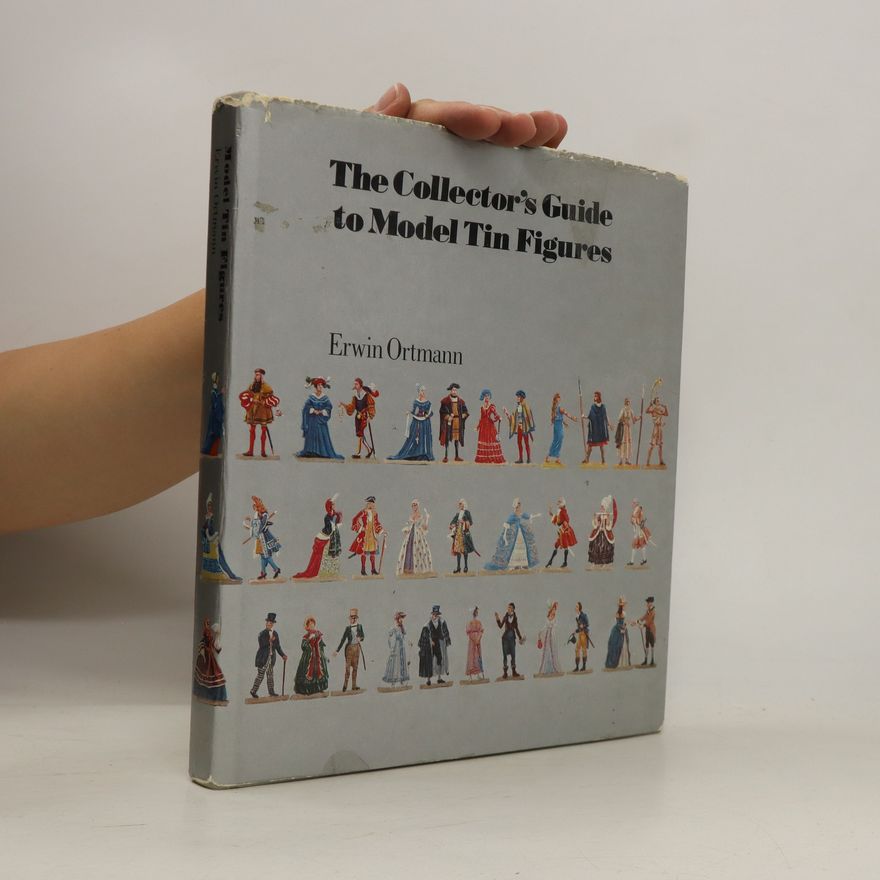 Erwin Ortmann The Collector's Guide to Model Tin Figures