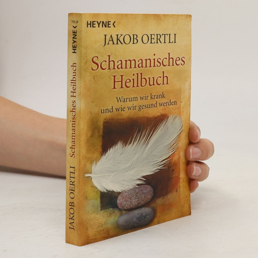 Jakob Oertli Schamanisches Heilbuch