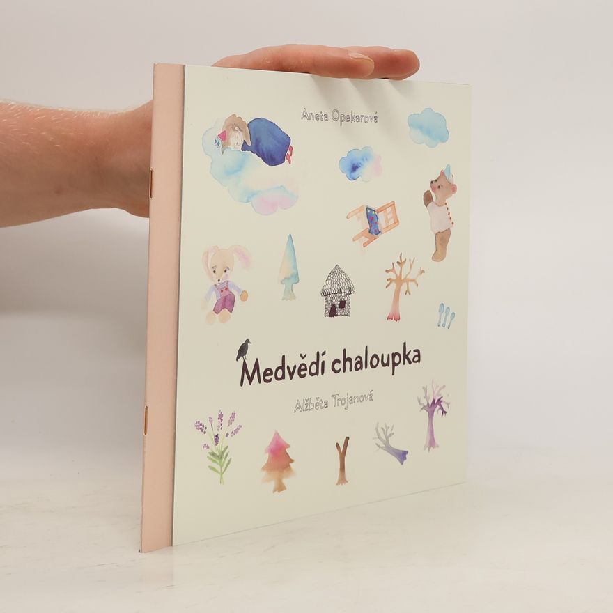 Aneta Opekarová Medvědí chaloupka