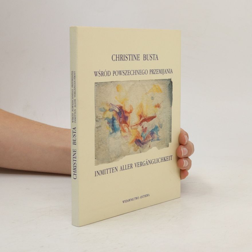Christine Busta Wśród powszechnego przemijania