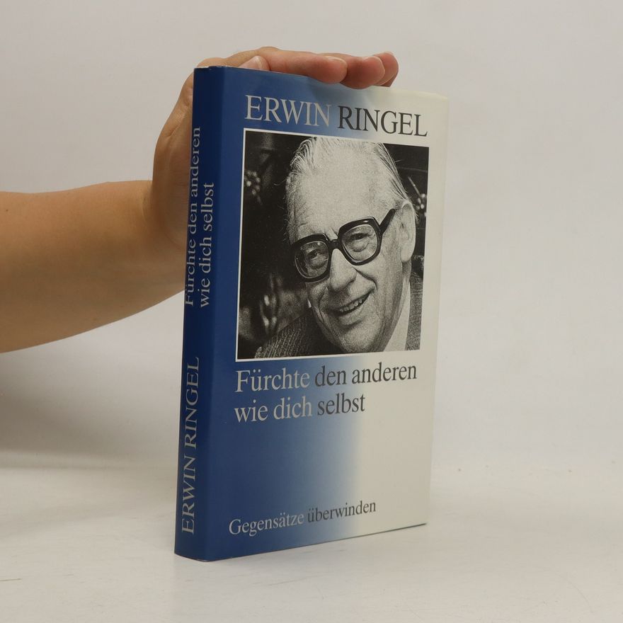Erwin Ringel Fürchte den anderen wie dich selbst
