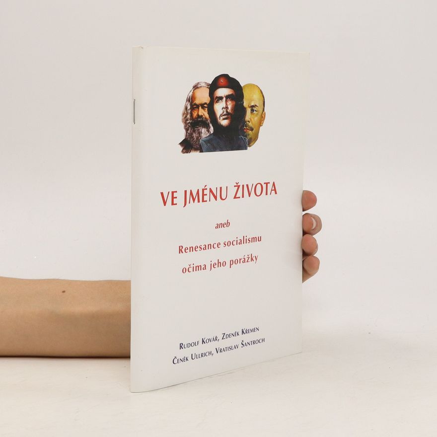 Kolektiv autorů Ve jménu života aneb Renesance socialismu očima jeho porážky