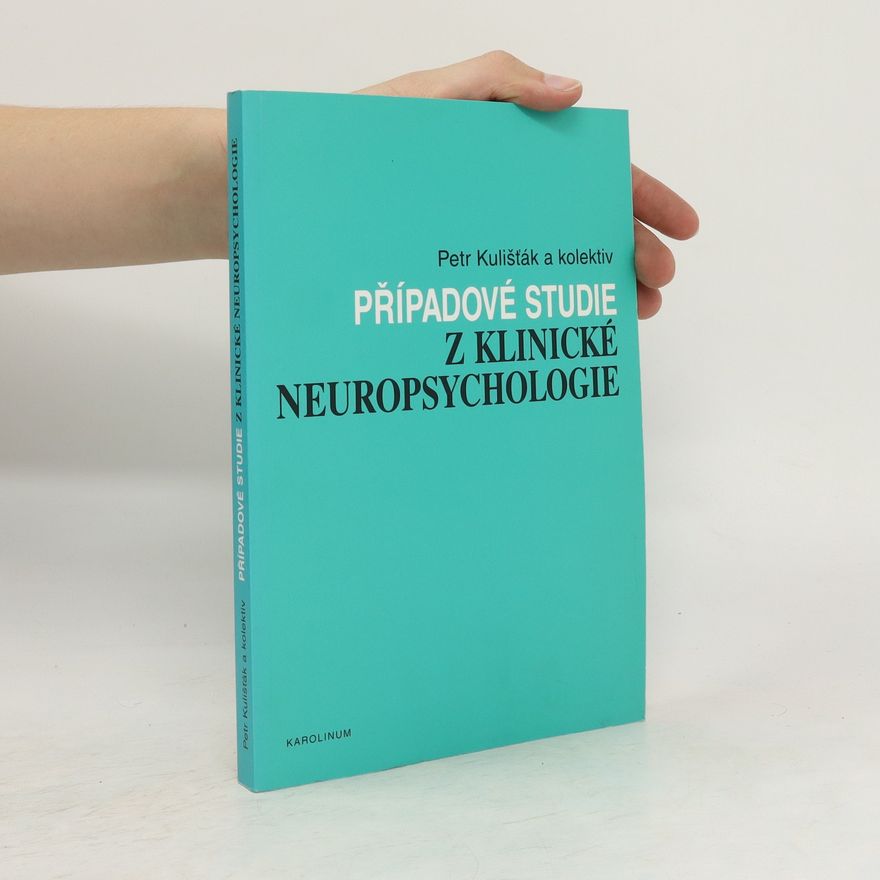 Petr Kulišťák Případové studie z klinické neuropsychologie