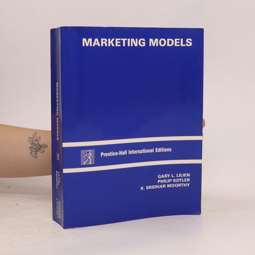 Gary L. Lilien, Philip Kotler, K. Sridhar Moorthy Marketing models