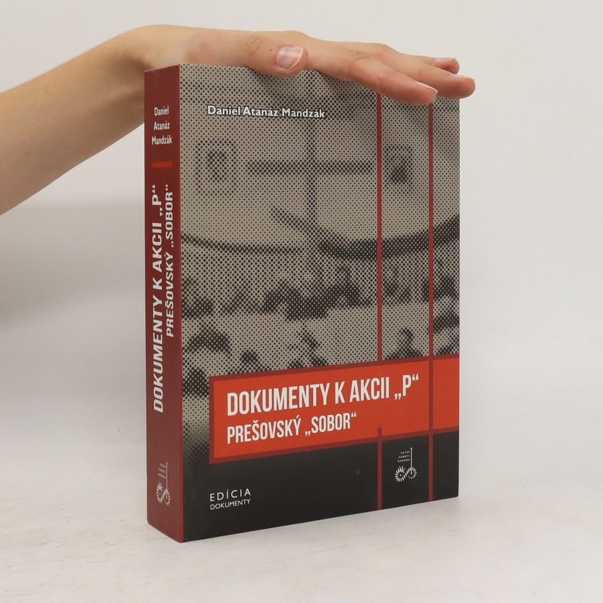 Atanáz Daniel Mandzák Dokumenty k akcii „P" : prešovský „sobor"
