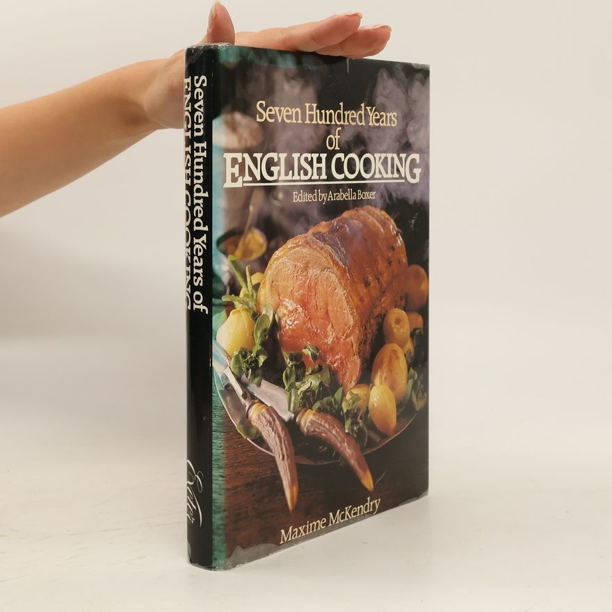 Maxime McKendry Seven Hundred Years of English Cooking