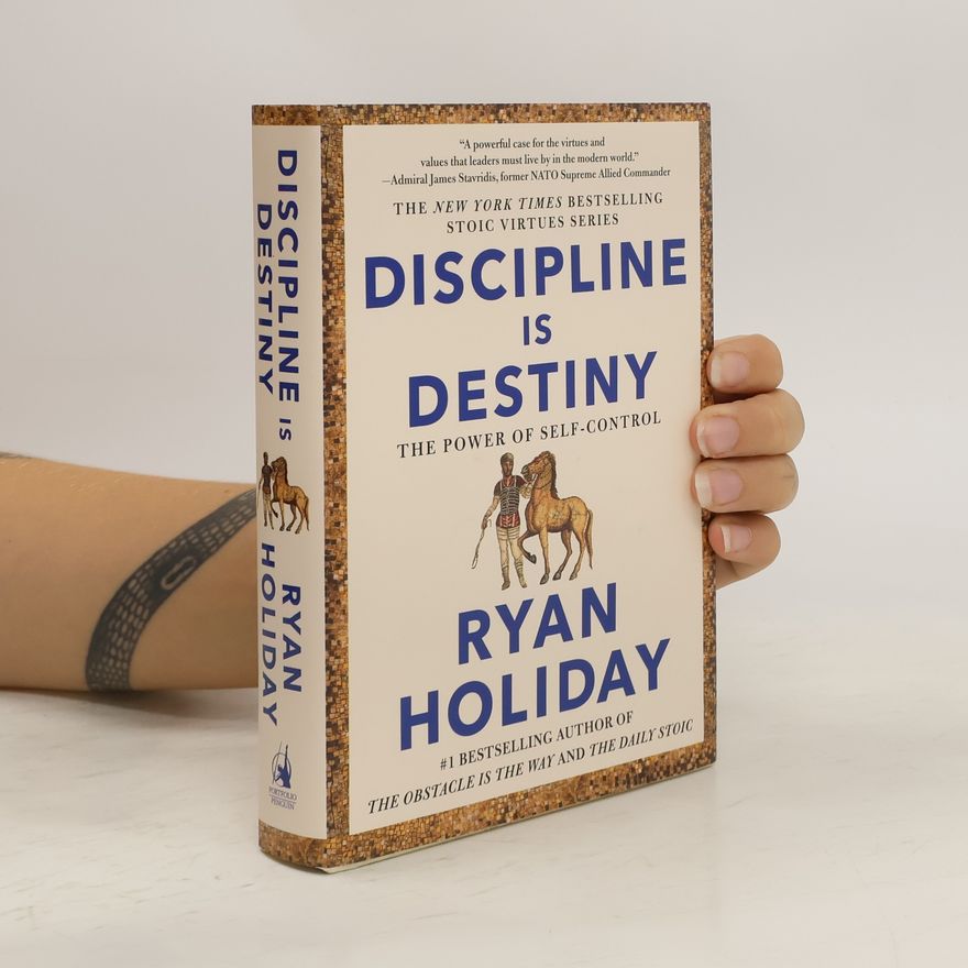 Ryan Holiday Discipline Is Destiny