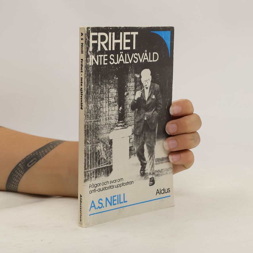 A. S. Neill Frihet – inte självsvåld
