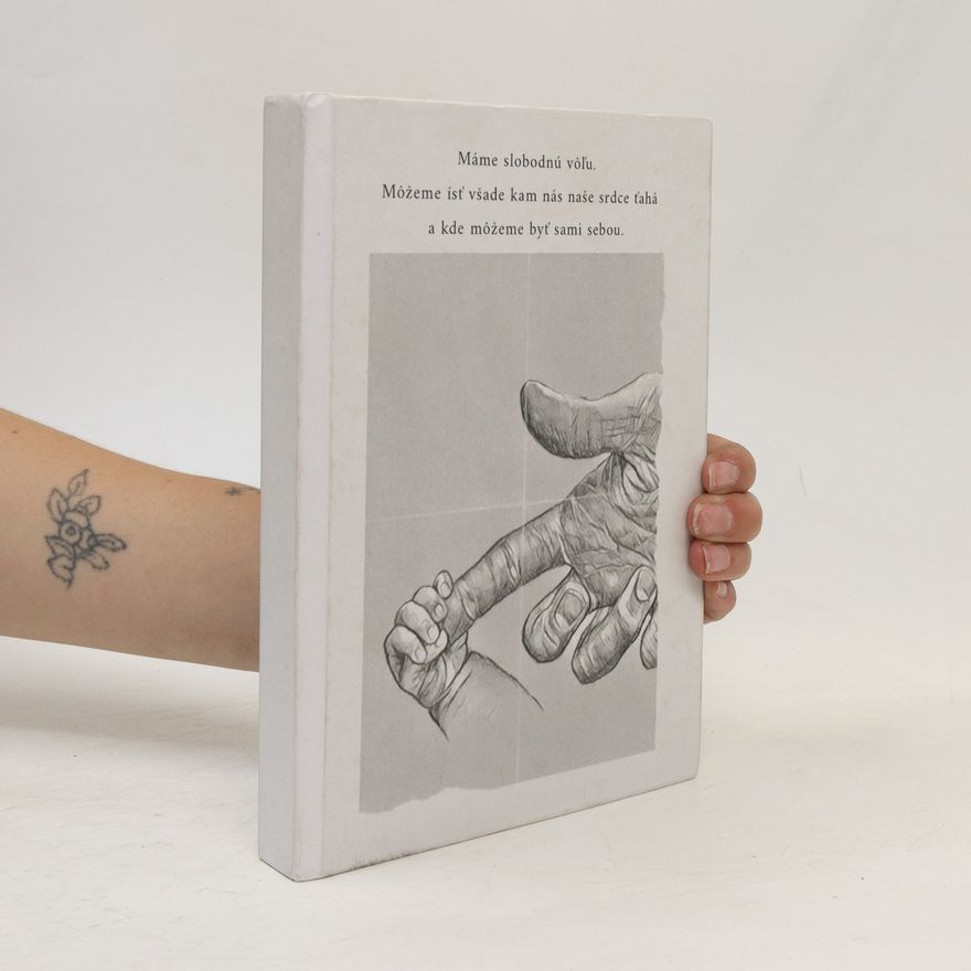Various authors Máme slobodnú vôľu. Môžeme ísť všade kam nás naše srdce ťahá a kde môžeme byť sami sebou