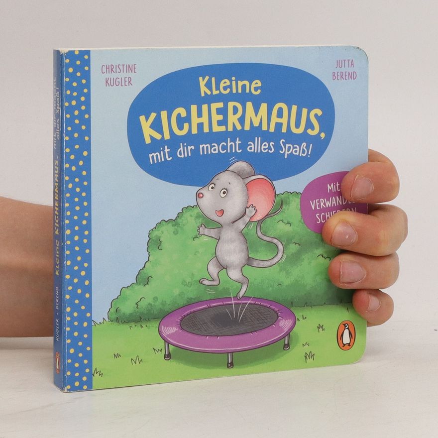 Christine Kugler Kleine Kichermaus, mit dir macht alles Spaß!