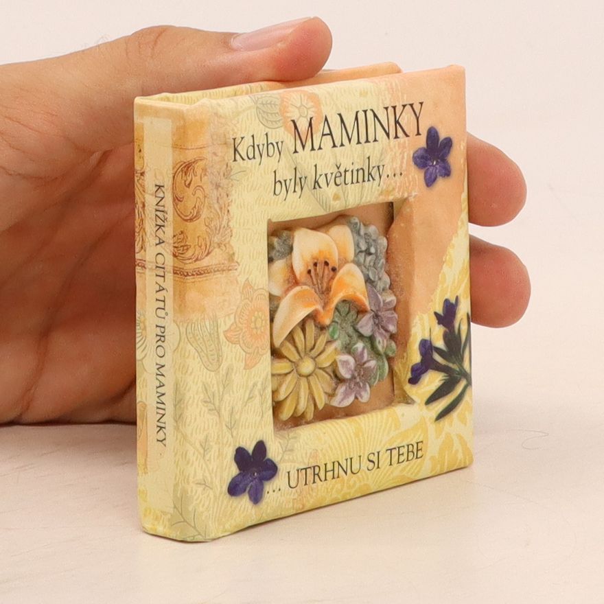 Various authors Kdyby maminky byly květinky... utrhnu si tebe