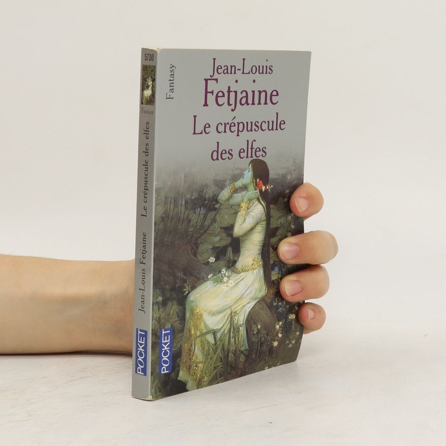 Jean-Louis Fetjaine Le crépuscule des elfes