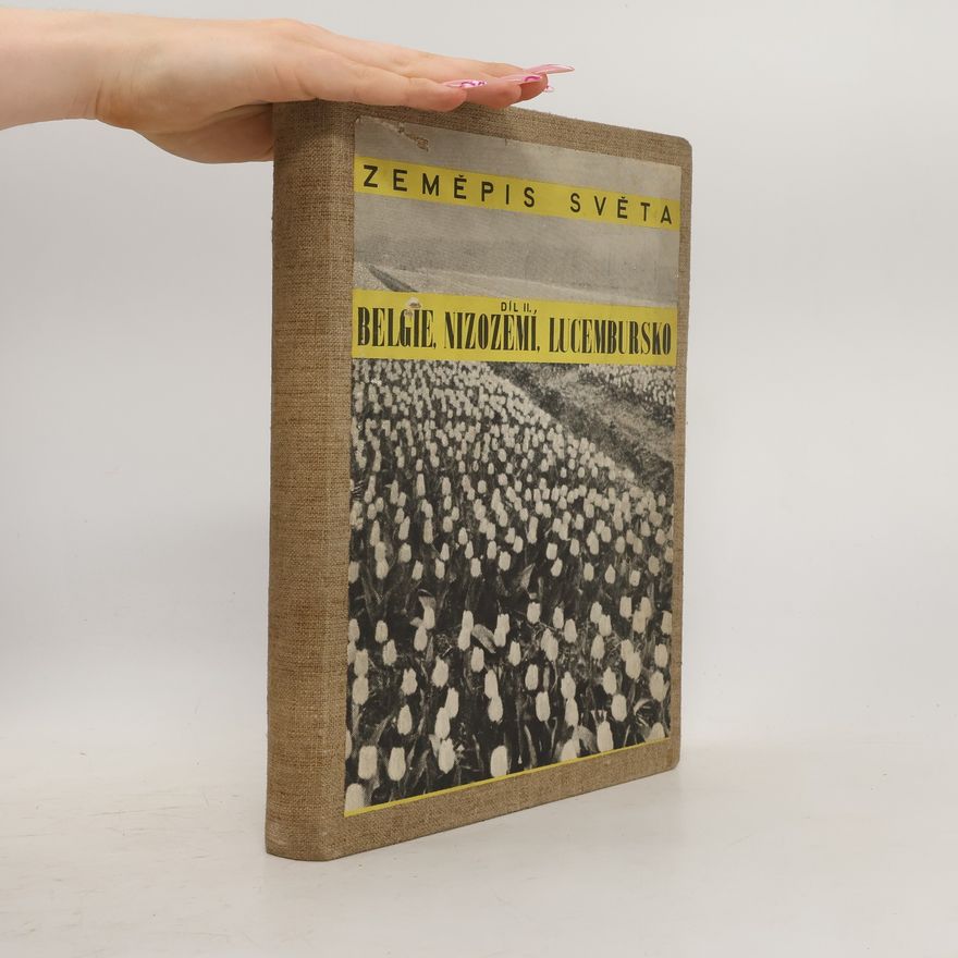 A. Demangeon Zeměpis světa. Díl druhý - Belgie, Nizozemí, Lucembursko