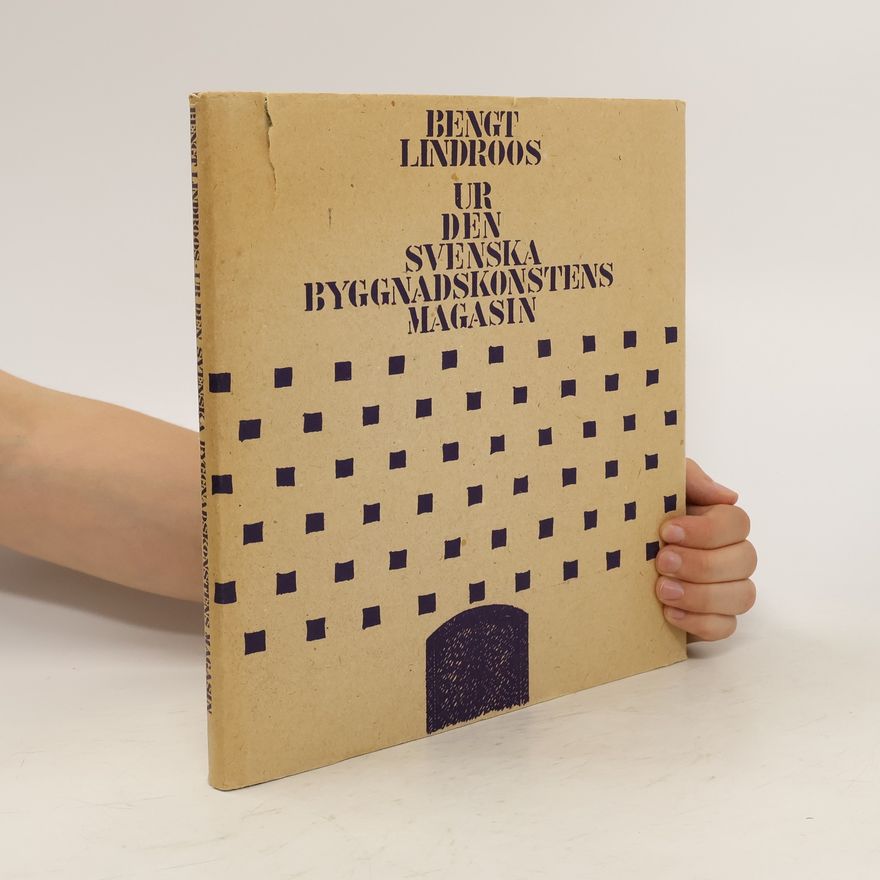 Bengt Lindroos Ur den Svenska byggnadskonstens magasin