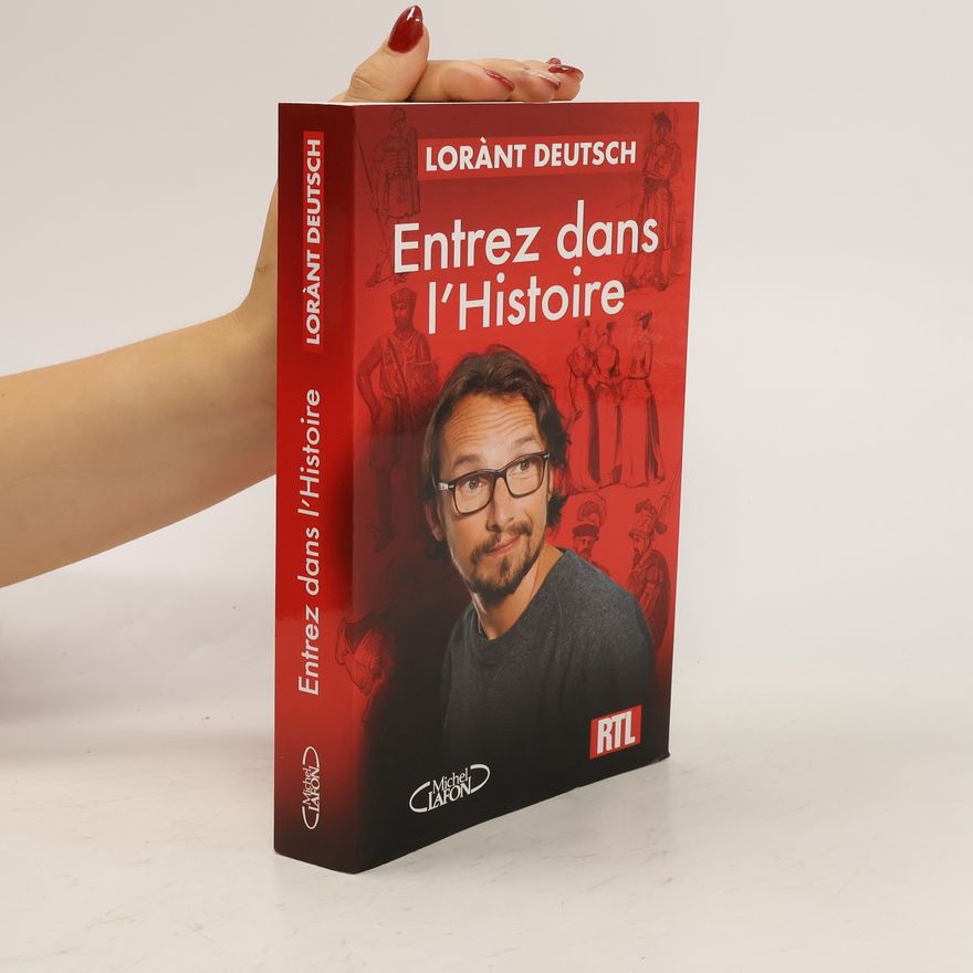 Lorànt Deutsch Entrez dans l'histoire