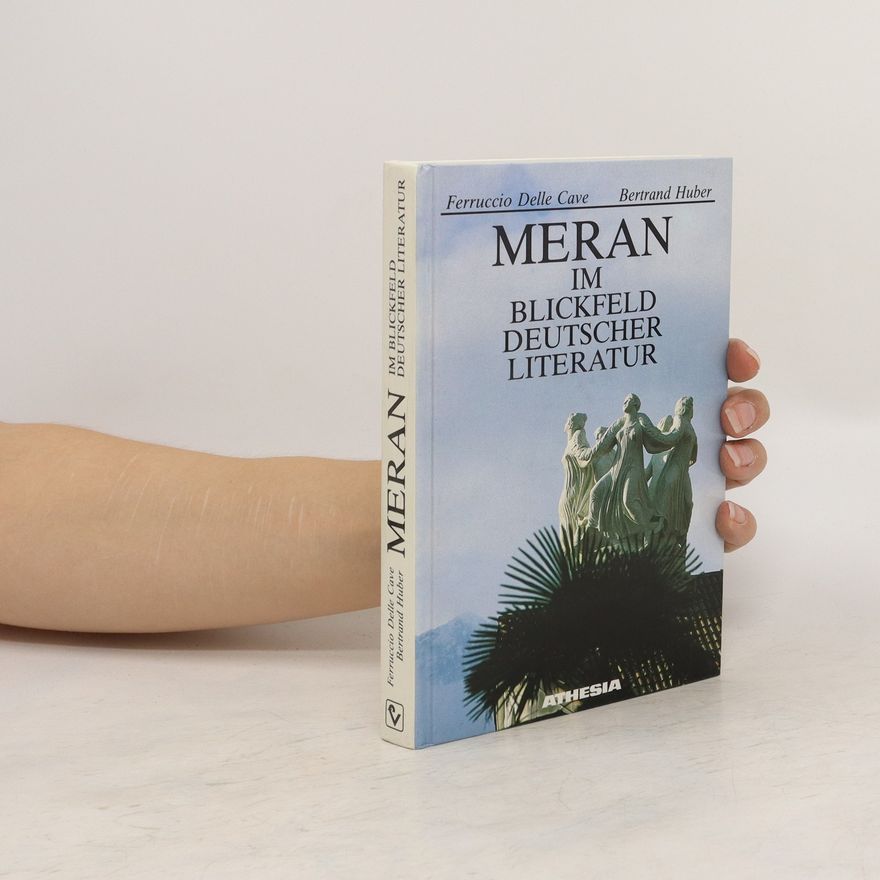Ferruccio Delle Cave Meran im Blickfeld deutscher Literatur
