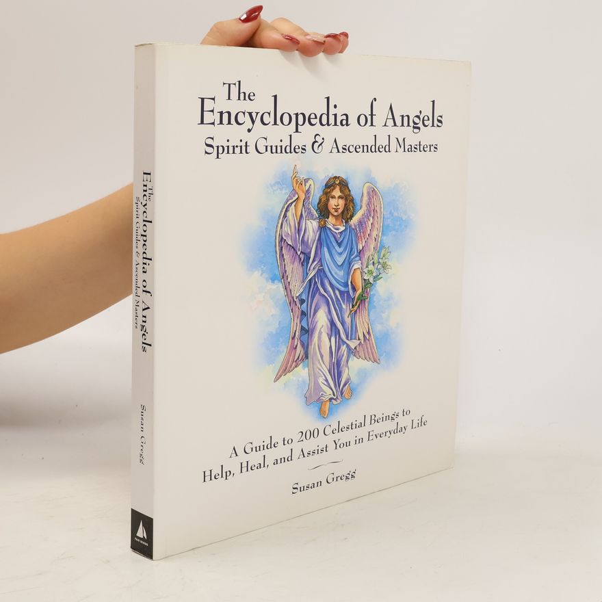 Susan Gregg The Encyclopedia of Angels, Spirit Guides & Ascended Masters