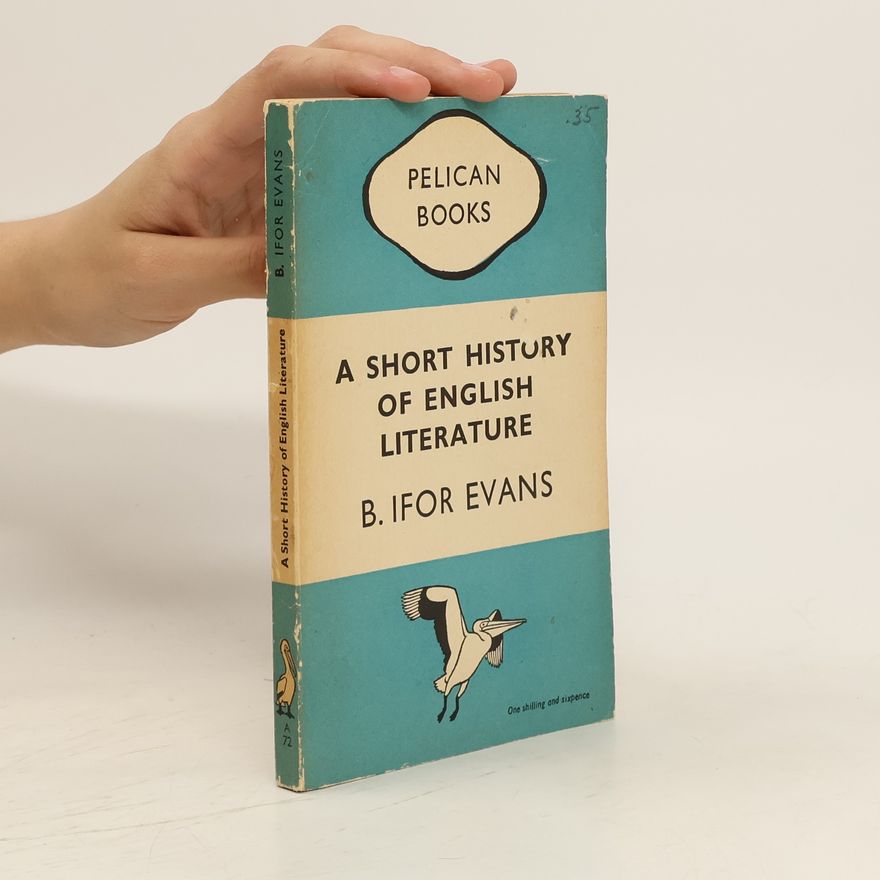 B. Ifor Evans A Short History of English Literature