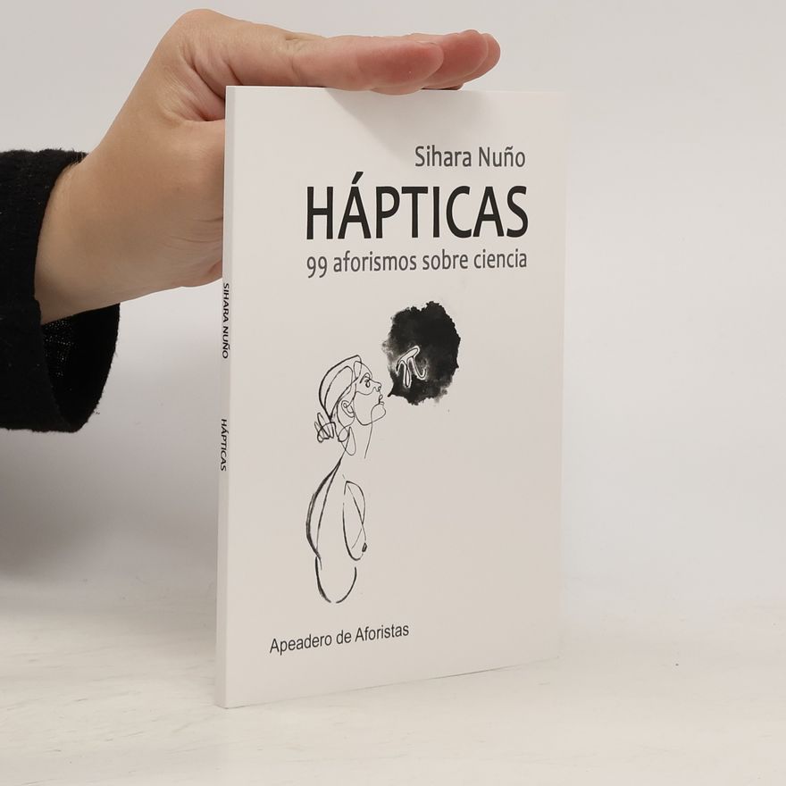 Síhara Nuño Hápticas. 99 aforismos sobre ciencia