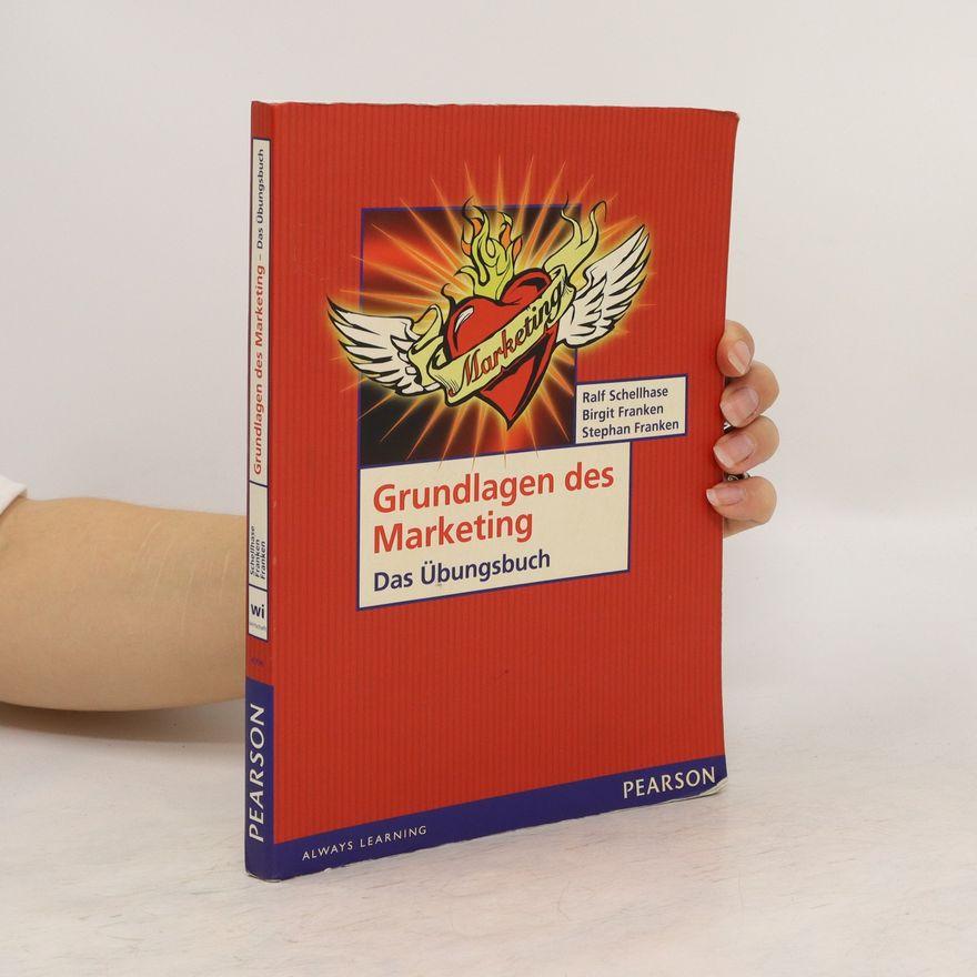 Ralf Schellhase Grundlagen des Marketing. Das Übungsbuch
