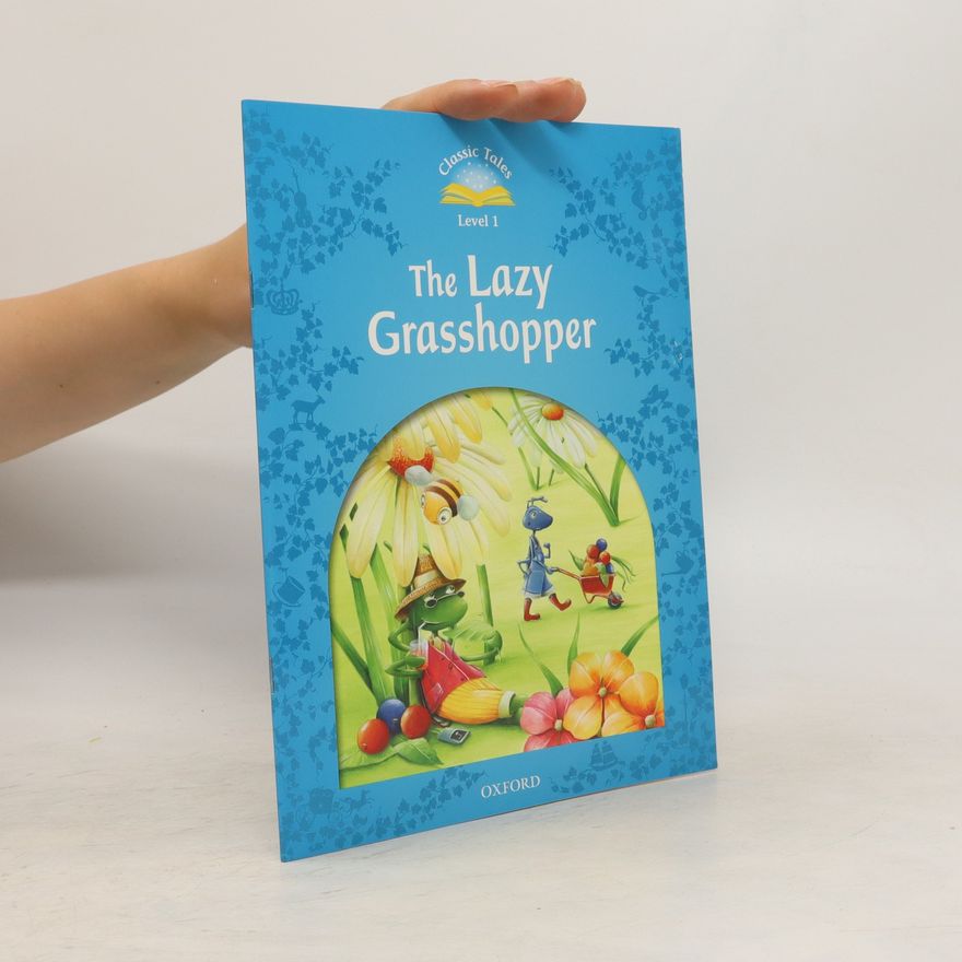 Rachel Bladon Classic Tales Second Edition: Level 1: The Lazy Grasshopper