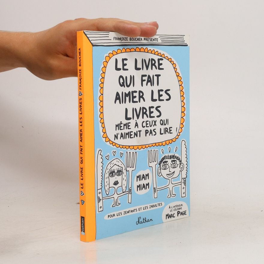 Françoize Boucher Le livre qui fait aimer les livres même à ceux qui n'aiment pas lire !