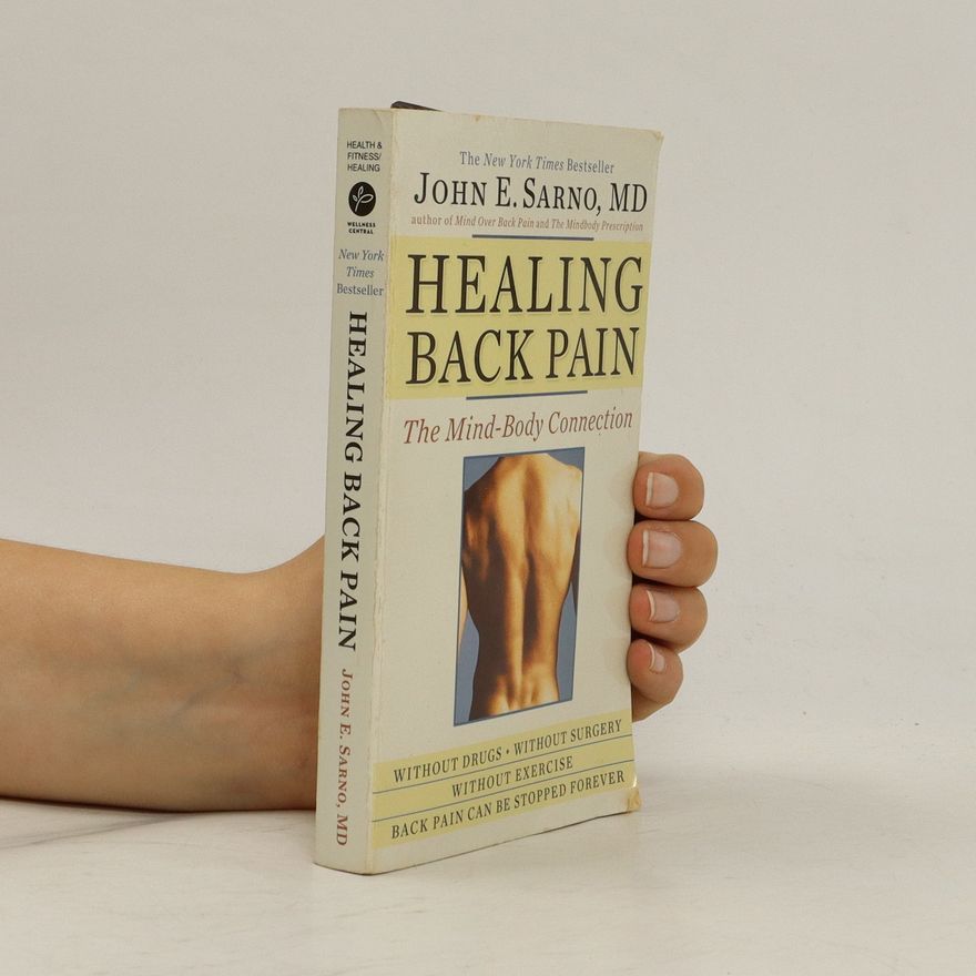 John E. Sarno Healing Back Pain. The Mind-Body Connection