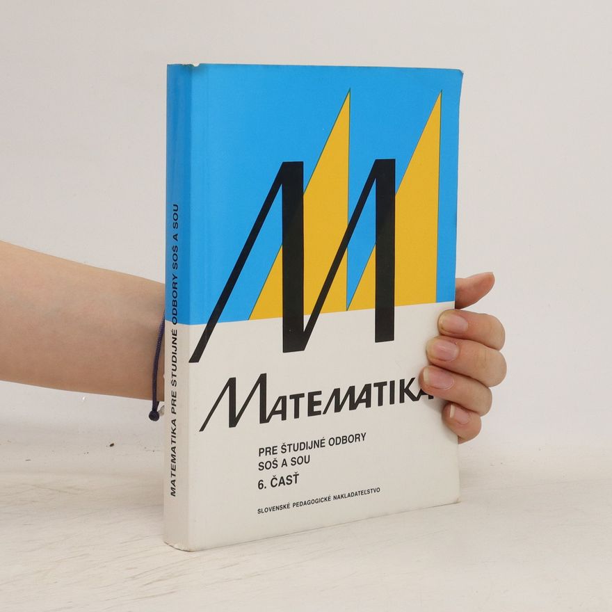 Jana Kolouchová Matematika pre študijné odbory SOŠ a SOU 6. časť
