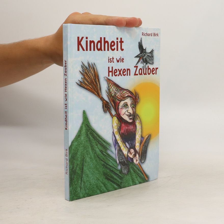 Richard Birk Kindheit ist wie Hexen Zauber
