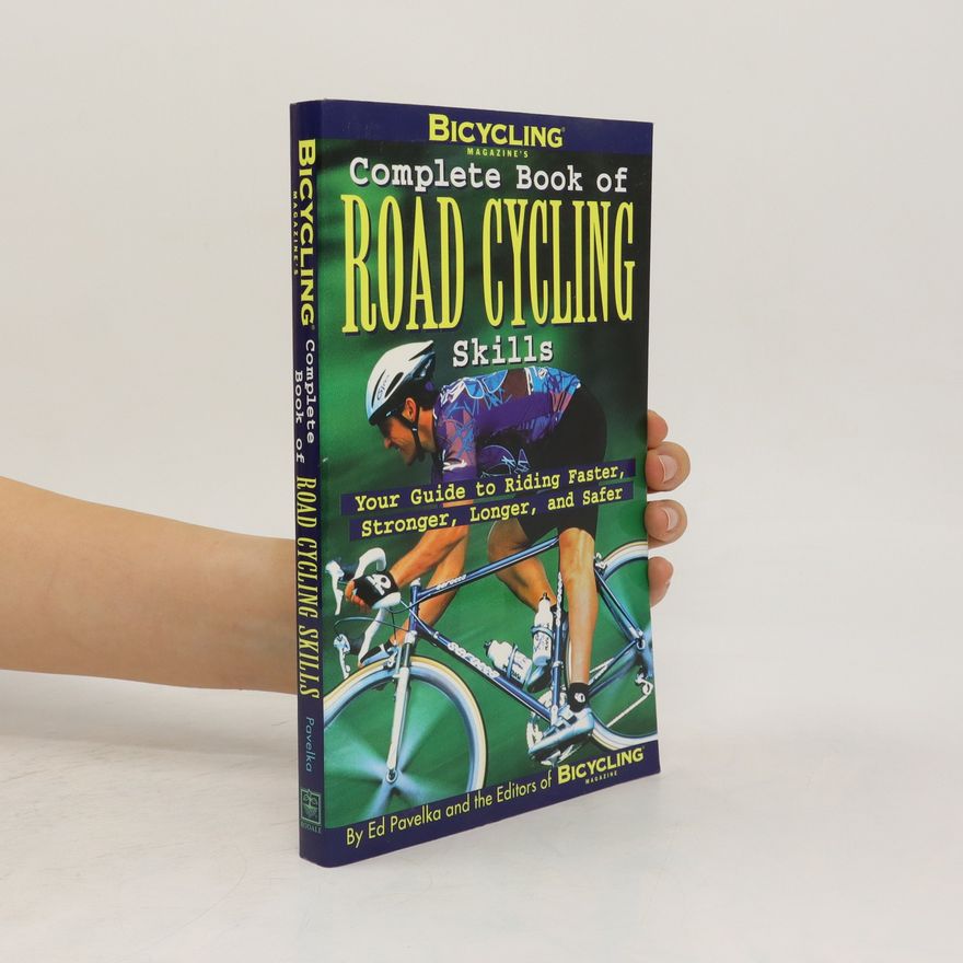 Ed Pavelka Bicycling Magazine's Complete Book of Road Cycling Skills